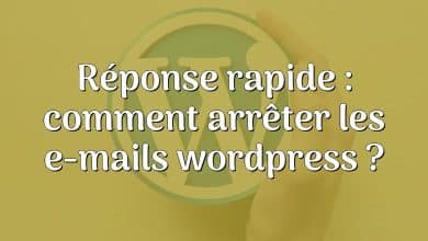 Réponse rapide : comment arrêter les e-mails wordpress ?